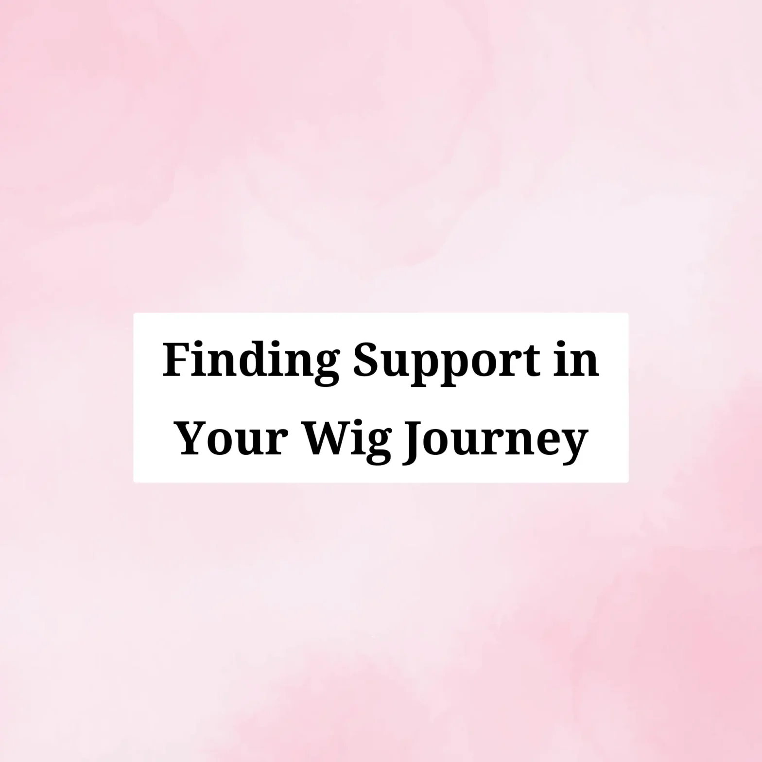 Lace Fronts Australia Blog - Support During Wig Journey